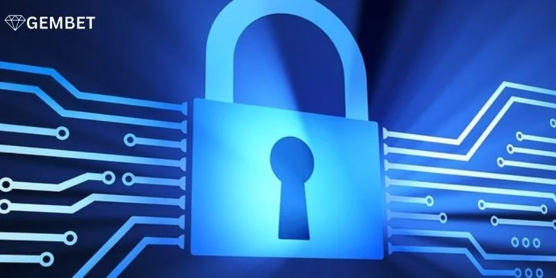 Chính Sách Bảo Mật 3 Hệ thống bảo mật hiện đại đang được sàn cược Gembet áp dụng.