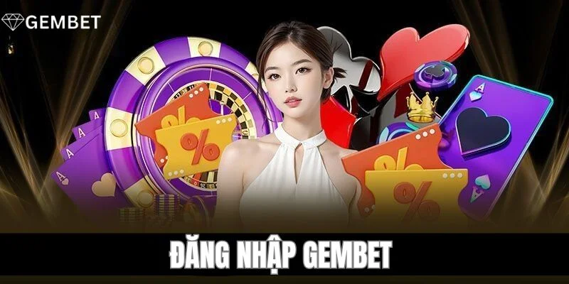 Đăng Nhập Gembet - Hướng Dẫn Chi Tiết Từ A-Z Cho Bet Thủ 2 Đăng Nhập Gembet - Hướng Dẫn Chi Tiết Từ A-Z Cho Bet Thủ