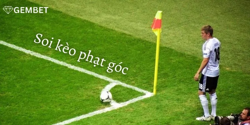 Kèo Phạt Góc Đầu Chơi Ra Sao? Mẹo Cược Tại Gembet
