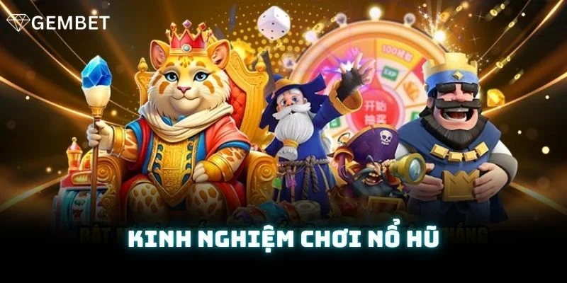 Kinh Nghiệm Quay Nổ Hũ Giật Jackpot Khủng Tại Gembet 2 Kinh Nghiệm Quay Nổ Hũ Giật Jackpot Khủng Tại Gembet