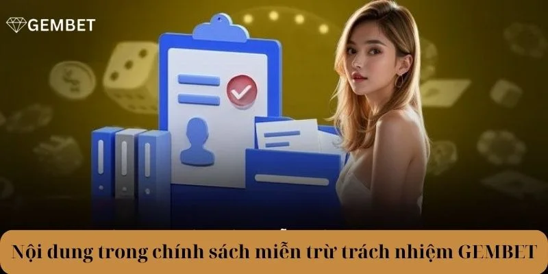 Miễn Trừ Trách Nhiệm 2 Nội dung miễn trừ trách nhiệm Gembet cho hội viên.
