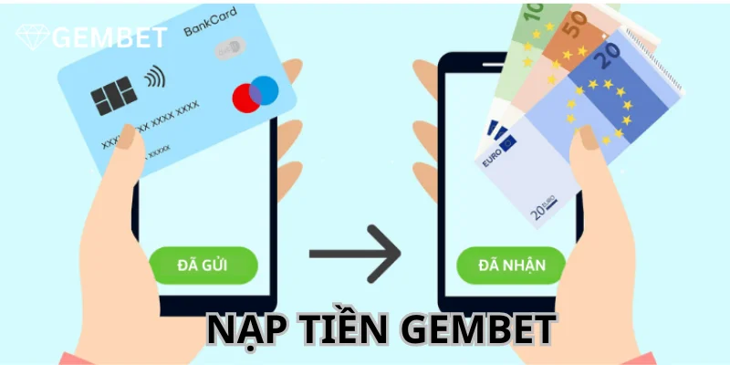 Nạp Tiền Gembet - Giao Dịch Dễ Dàng, Thành Công Chỉ 5 Phút 4 Nạp Tiền Gembet - Giao Dịch Dễ Dàng, Thành Công Chỉ 5 Phút