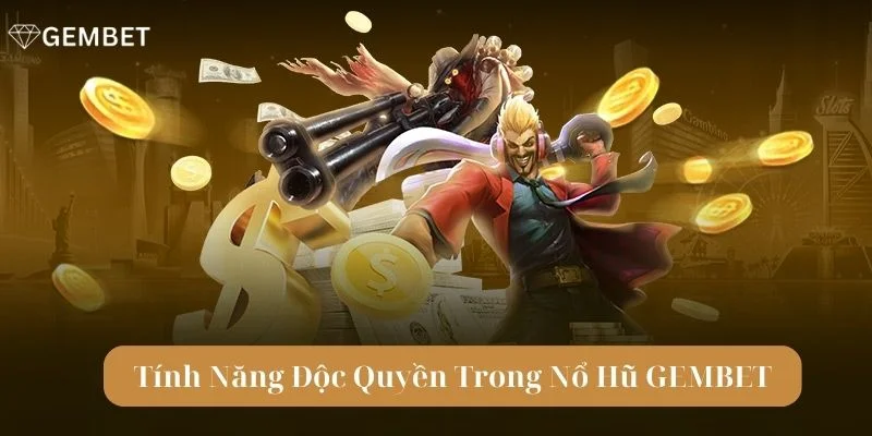 Gembet có chế độ chơi Jackpot cực hấp dẫn.