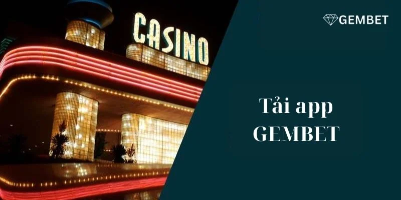 Tải App Gembet: Đưa Trải Nghiệm Cá Cược Lên Tầm Cao Mới 1 Tải App Gembet: Đưa Trải Nghiệm Cá Cược Lên Một Tầm Cao Mới