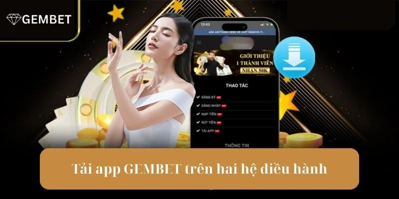 Tải App Gembet: Đưa Trải Nghiệm Cá Cược Lên Tầm Cao Mới 3 Chi tiết từng bước cài đặt ứng dụng Gembet nhanh chóng nhất.